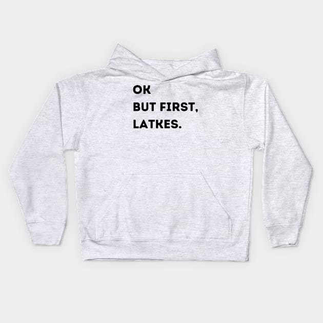 Ok But First, Latkes. Kids Hoodie by stickersbyjori